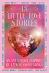 Cover of 13 Little Love Stories: An Anthology Inspired by Taylor Swift Songs