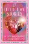 Cover of 13 Little Love Stories: An Anthology Inspired by Taylor Swift Songs