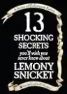 Cover of 13 Shocking Secrets You'll Wish You Never Knew About Lemony Snicket