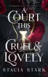Cover of A Court This Cruel and Lovely