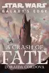 Cover of Star Wars: Galaxy's Edge: A Crash of Fate