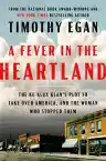 Cover of A Fever in the Heartland: The Ku Klux Klan's Plot to Take Over America, and the Woman Who Stopped Them