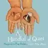 Cover of A Handful of Quiet: Happiness in Four Pebbles