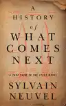 Cover of A History of What Comes Next