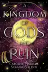 Cover of A Kingdom of Gods and Ruin