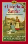 Cover of A Little House Sampler: Laura Ingalls Wilder and Rose Wilder Lane