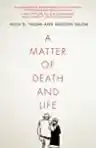 Cover of A Matter of Death and Life: Love, Loss, and What Matters in the End