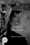 Cover of A Private Spy: The Letters of John le Carré 1945–2020
