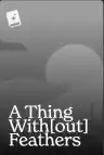 Cover of A Thing With[out] Feathers