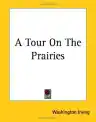 Cover of A Tour on the Prairies
