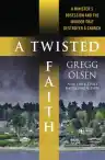 Cover of A Twisted Faith: A Minister's Obsession and the Murder that Destroyed a Church