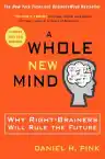 Cover of A Whole New Mind: Why Right-Brainers Will Rule the Future