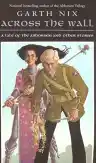 Cover of Across the Wall: A Tale of the Abhorsen and Other Stories