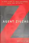 Cover of Agent Zigzag: The True Wartime Story of Eddie Chapman: Lover, Traitor, Hero, Spy