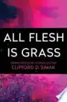Cover of All Flesh Is Grass