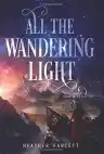 Cover of All the Wandering Light