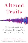 Cover of Altered Traits: Science Reveals How Meditation Changes Your Mind, Brain, and Body