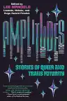 Cover of Amplitudes: Stories of Queer and Trans Futurity