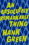 Cover of An Absolutely Remarkable Thing