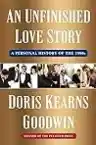 Cover of An Unfinished Love Story: A Personal History of the 1960s