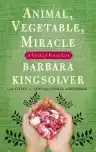 Cover of Animal, Vegetable, Miracle: A Year of Food Life