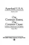 Cover of Apartheid U.S.A./Our Common Enemy, Our Common Cause: Freedom Organizing in the Eighties