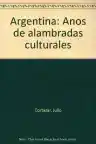 Cover of Argentina: años de alambradas culturales