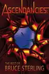 Cover of Ascendancies: The Best of Bruce Sterling