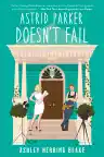 Cover of Astrid Parker Doesn't Fail