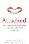 Cover of Attached: The New Science of Adult Attachment and How It Can Help You Find—and Keep—Love
