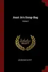 Cover of Aunt Jo's Scrap-Bag: Shawl-Straps, Etc.