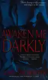 Cover of Awaken Me Darkly