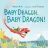Cover of Baby Dragon, Baby Dragon!