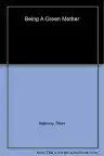 Cover of Being a Green Mother