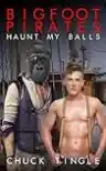 Cover of Bigfoot Pirates Haunt My Balls