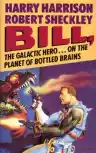 Cover of Bill, the Galactic Hero on the Planet of Bottled Brains