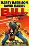 Cover of Bill, the Galactic Hero: The Final Incoherent Adventure