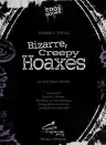 Cover of Bizarre, Creepy Hoaxes