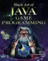Cover of Black Art of Java Game Programming: Creating Dynamic Games and Interactive Graphical Environments Using Java