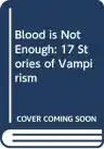 Cover of Blood Is Not Enough