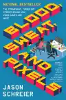Cover of Blood, Sweat, and Pixels: The Triumphant, Turbulent Stories Behind How Video Games Are Made