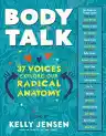 Cover of Body Talk: 37 Voices Explore Our Radical Anatomy