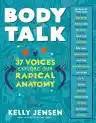Cover of Body Talk: 37 Voices Explore Our Radical Anatomy