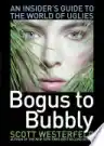 Cover of Bogus to Bubbly: An Insider's Guide to the World of Uglies