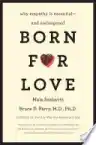 Cover of Born for Love: Why Empathy Is Essential—and Endangered
