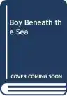 Cover of Boy Beneath the Sea