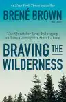 Cover of Braving the Wilderness: The Quest for True Belonging and the Courage to Stand Alone