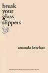 Cover of Break Your Glass Slippers