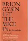 Cover of Brion Gysin Let the Mice In