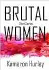 Cover of Brutal Women: The Short Stuff